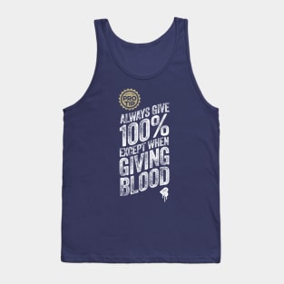 PRO TIP: Always Give 100% Just Not When Giving Blood Tank Top